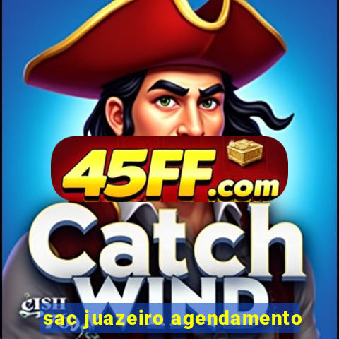 sac juazeiro agendamento